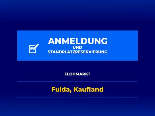 Anmeldung und Standplatzreservierung für Flohmarkt Fulda, Kaufland